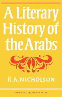 A Literary History of the Arabs - Reynold Alleyne Nicholson