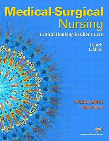 Medical-Surgical Nursing: Critical Thinking in Client Care, Single Volume Value Package (Includes Student Study Guide for Medical-Surgical Nursi - Priscilla LeMone, Karen M. Burke