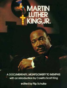 Martin Luther King, Jr.: A Documentary...Montgomery to Memphis - Flip Schulke, Coretta Scott King