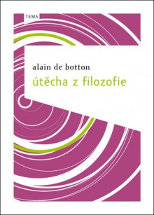 Útěcha z filozofie - Alain de Botton, Eva Dejmková