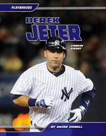 Derek Jeter: Yankee Great - Brian Howell