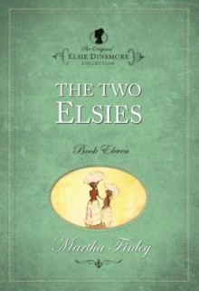 The Two Elsies, Book 11 - Martha Finley