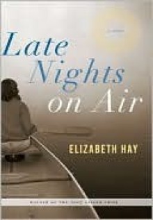 Late Nights on Air - Elizabeth Hay