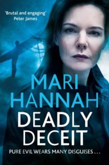 Deadly Deceit - Mari Hannah