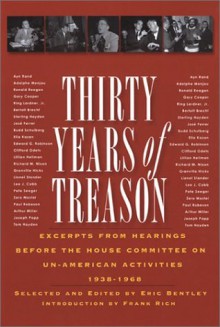 Thirty Years of Treason: Excerpts from Hearings Before the House Committee on Un-American Activities 1938-1968 (Nation Books) - Eric Bentley, Eric Bentley