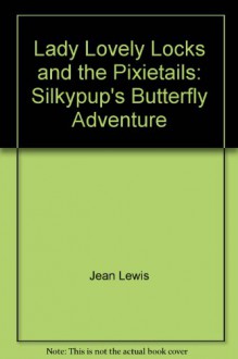 Silkypup's Butterfly Adventure - Jean Lewis