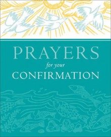 Prayers for Your Confirmation - Lois Rock, Hannah Firmin