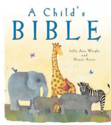 A Child's Bible - Sally Ann Wright, Honor Ayres