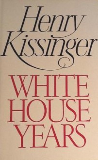 White House Years - Henry Kissinger