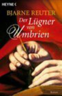 Der Lügner Von Umbrien - Bjarne Reuter