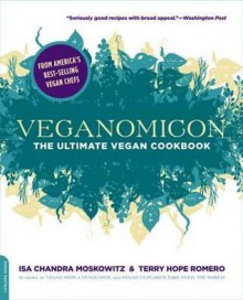 Veganomicon: The Ultimate Vegan Cookbook - Isa Chandra Moskowitz, Terry Hope Romero