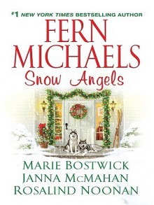 Snow Angels - Fern Michaels, Rosalind Noonan, Marie Bostwick, Janna McMahan