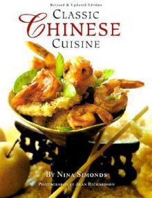 Classic Chinese Cuisine - Alan Richardson, Nina Simonds