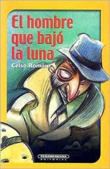 El Hombre Que Baja la Luna - Celso Roman