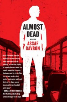 Almost Dead: A Novel - Assaf Gavron