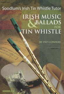 Soodlum's Irish Tin Whistle Tutor - Volume 2: Irish Music & Ballads for Tin Whistle - Mel Bay