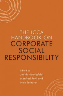 The ICCA Handbook of Corporate Social Responsibility - Manfred Pohl, Nick Tolhurst, Judith Hennigfeld