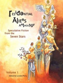 Residential Aliens Anthology, Volume 1: Speculative Fiction from the Seven Stars - Lyndon Perry, Andy Bowers, James K. Bowers, Rob Carr, Patrick G. Cox, D.S. Crankshaw, Merrie Destefano, George L. Duncan, Dave Gudeman, Rick McQuiston, Alex Moisi, Curtis Schweitzer, Stoney M. Setzer, G. Glyn Shull Jr., Gerry Sonnenschein, Daniel Devine