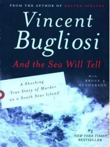 And the Sea Will Tell - Vincent Bugliosi