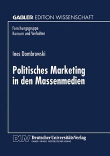 Politisches Marketing in Den Massenmedien - Ines Dombrowski