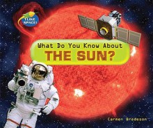 What Do You Know about the Sun? - Carmen Bredeson