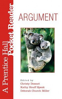 Argument: A Prentice Hall Pocket Reader - Christy Desmet