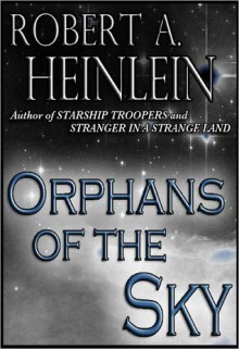 Orphans Of The Sky - Robert A. Heinlein