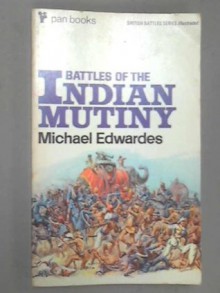 Battles of the Indian Mutiny (British Battles Series) - Michael Edwardes