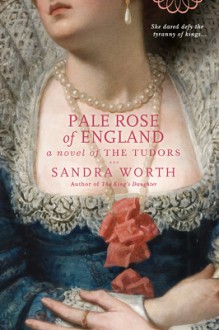 Pale Rose of England - Sandra Worth