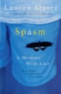 Spasm: a Memoir with Lies - Lauren Slater