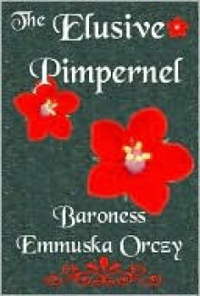 The Elusive Pimpernel - Emmuska Orczy