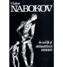 The Real Life of Sebastian Knight - Vladimir Nabokov