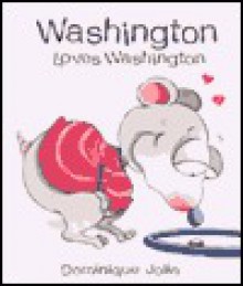 Washington Loves Washington - Dominique Jolin, Carolyn Perkes