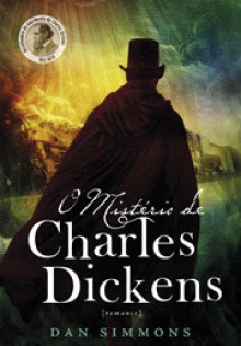 O Mistério de Charles Dickens - Volume 2 - Dan Simmons, Jorge Colaço