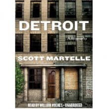 DETROIT: A Biography - Scott Martelle