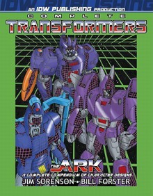 Complete Transformers Ark - Jim Sorenson, William Forster, Don Figueroa