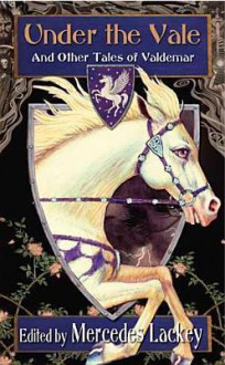 Under the Vale and Other Tales of Valdemar - Mercedes Lackey