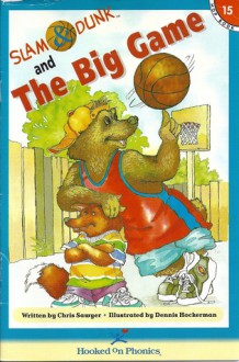 Slam & Dunk in The Big Game (Slam & Dunk HOP Books, Book 15) - Chris Sawyer, Dennis Hockerman