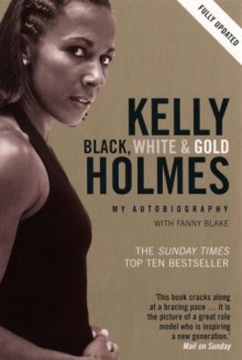 Black, White And Gold - Kelly Holmes, Fanny Blake