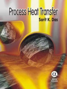 Process Heat Transfer - Sarit K. Das