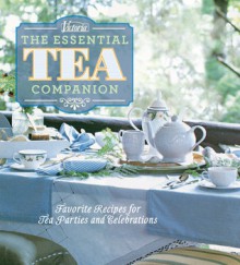 Victoria The Essential Tea Companion: Favorite Recipes for Tea Parties and Celebrations - Kim Waller, The Editors of Victoria Magazine