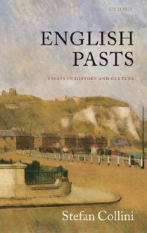 English Pasts: Essays in History and Culture - Stefan Collini