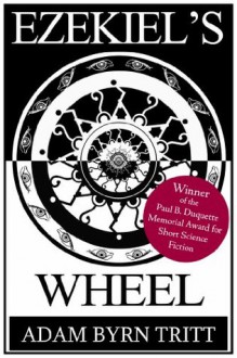 Ezekiel's Wheel - Adam Byrn Tritt