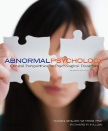 Abnormal Psychology: Clinical Perspectives on Psychological Disorders with DSM-5 Update - Susan Krauss Whitbourne, Richard P. Halgin