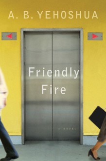 Friendly Fire: A Duet - Abraham B. Yehoshua, Stuart Schoffman