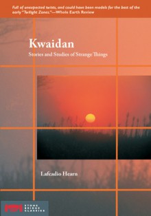 Kwaidan: Stories and Studies of Strange Things - Lafcadio Hearn