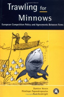 Trawling for Minnows: European Competition Policy and Agreements Between Firms - Damien Neven, Paul Seabright