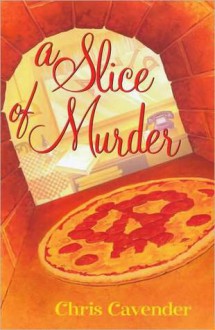 A Slice of Murder - Chris Cavender