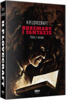 Koszmary i fantazje. Listy i eseje - H.P. Lovecraft