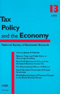 Tax Policy and the Economy, Volume 13 - James M. Poterba, Jock Reynolds, Richard Powell